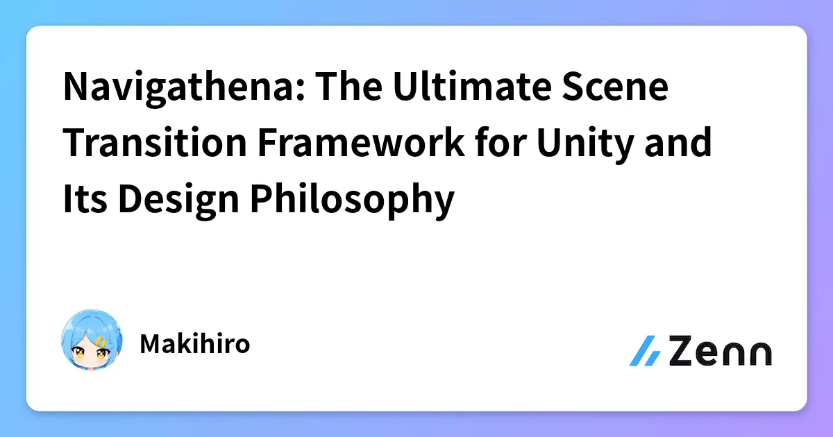 Navigathena: The Ultimate Scene Transition Framework for Unity and Its Design Philosophy cover image