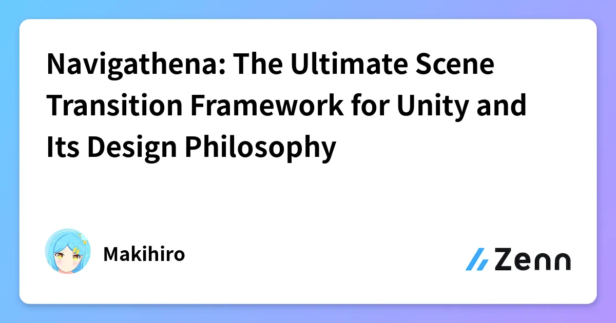 Navigathena: The Ultimate Scene Transition Framework for Unity and Its Design Philosophy cover image