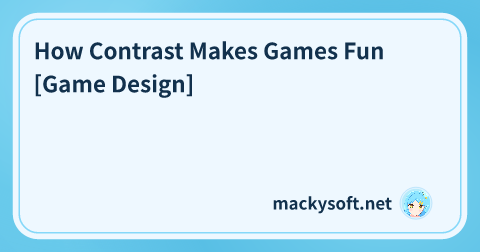 Title card for How Contrast Makes Games Fun [Game Design]