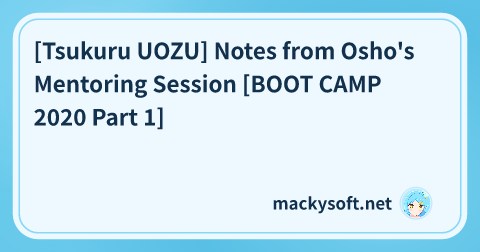 Title card for [Tsukuru UOZU] Notes from Osho's Mentoring Session [BOOT CAMP 2020 Part 1]